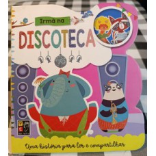 Para ler e compartilhar - irma na discoteca