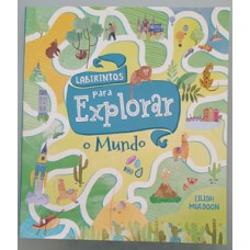 Livro de atividades - labirintos para explorar o mundo