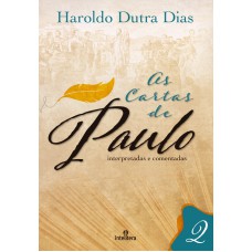 As Cartas de Paulo: Interpretadas e Comentadas