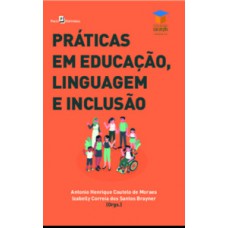Práticas em Educação, Linguagem e Inclusão Práticas em Educação, Linguagem e Inclusão