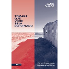 Tomara que você seja deportado