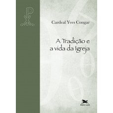 A tradição e a vida da Igreja