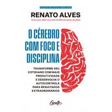 O cérebro com foco e disciplina
