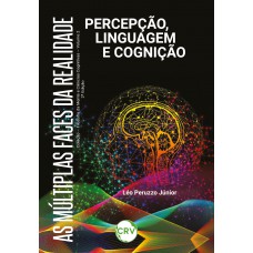 As múltiplas faces da realidade:Percepção, Linguagem e Cognição