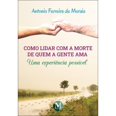 Como lidar com a morte de quem a gente ama uma experiência possível