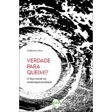 Verdade para que(m)?:O laço social na contemporaneidade