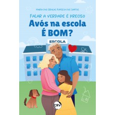 Falar a verdade é preciso:Avós na escola é bom?