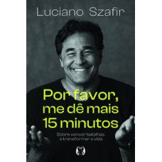 Por favor, me dê mais 15 minutos