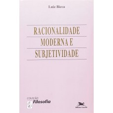 RACIONALIDADE MODERNA E SUBJETIVIDADE
