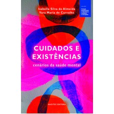 Cuidados e existências: cenários da saúde mental