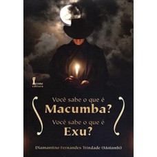 Você sabe o que é macumba? você sabe o que é exu?