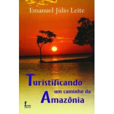 Turistificando um caminho da Amazônia
