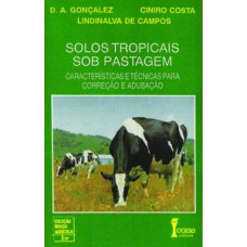 Solos tropicais sob pastagem-características e técnicas para correção e adubação
