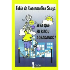 Será que eu estou agradando?