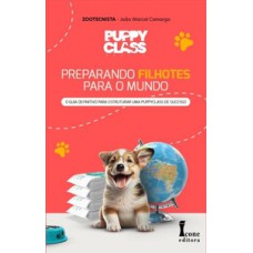 Puppy class brasil:preparando filhotes para o mundo: guia definitivo para estruturar uma puppy class