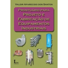 Prontuário para projeto e fabricação de equipamentos industriais