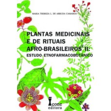 Plantas medicinais e de rituais afro-brasileiros ii: estudo etnofarmacobotânico
