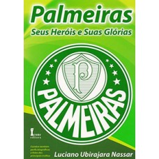 Palmeiras - seus heróis e suas glórias