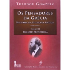 Os pensamentos da grécia. história da filosofia antiga. filosofia aristotélica - tomo iii