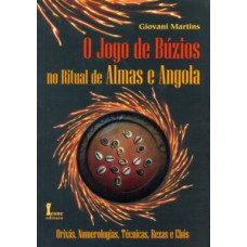 O jogo de búzios no ritual de almas e angola: orixás, numerologias, técnicas, rezas e ebós