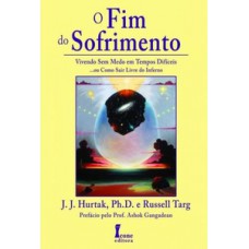O fim do sofrimento.vivendo sem medo em tempos difíceis ....ou como sair livre do inferno