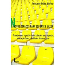 Novos espaços para esporte e lazer: planejamento e gestão de instalações esportivas, atividades fís.