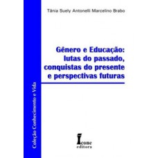 Gênero e educação. lutas do passado, conquistas do presente e perspectivas futuras 