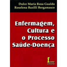 Enfermagem, cultura e o processo saúde. doença