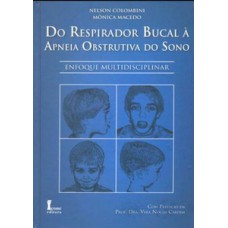 Do respirador bucal à apneia obstrutiva do sono. enfoque multidisciplinar (+ encarte mapa sãos)