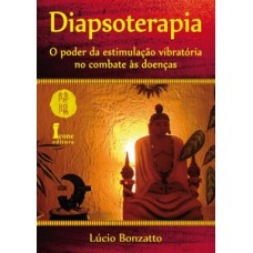 Diapsoterapia. o poder da estimulação vibratória no combate às doenças