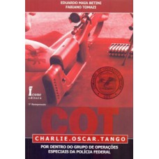 Cot. charlie. oscar. tango. por dentro do grupo de operações especiais da polícia federal