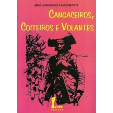 Cangaceiros, coiteiros e volantes