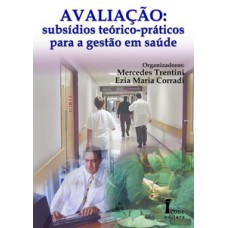 Avaliação. subsídios teórico-práticos para a gestão em saúde