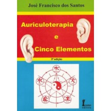 Auriculoterapia e cinco elementos 3ed
