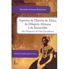 Aspectos da hist. da áfrica, da diáspora africana e da escravidão sob a persp. do poder eurocêntrico