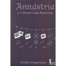 Annástria e o arquivo das memórias - volume iii