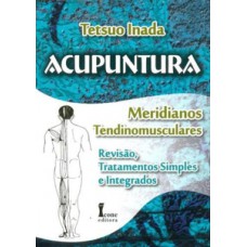 Acupuntura-meridianos, tendinomusculares-revisão, tratamentos simples e integrados