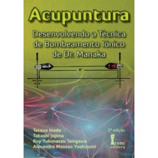 Acupuntura: desenvolvimento a técnica bombeamento iônico de dr.manaka