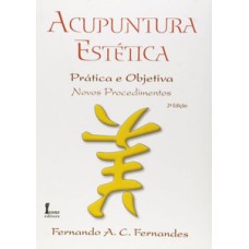 Acupuntura estética - prática e objetiva - novos procedimentos