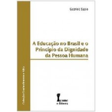 A educação no Brasil e o princípio da dignidade da pessoa humana - coleção conhecimento e vida