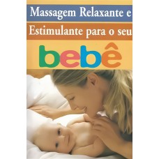 Massagem relaxante e estimulante para o seu bebê