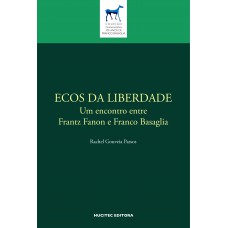 ECOS DA LIBERDADE Um encontro entre Frantz Fanon e Franco Basaglia