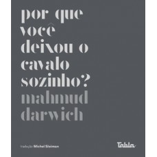 Por que você deixou o cavalo sozinho?