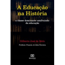 A Educação na História: a classe dominante usufruindo da educação