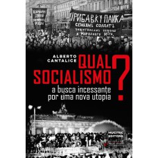 Qual socialismo?: a busca incessante por uma nova utopia