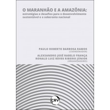 O Maranhão e a Amazônia:Estratégias e desafios para o desenvolvimento sustentável e a soberania nacional