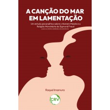 A canção do mar em lamentação:Um estudo psicanalítico sobre o Homem Moisés e a Religião Monoteísta de Sigmund Freud