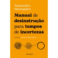 Manual de desinstrução para tempos de incerteza