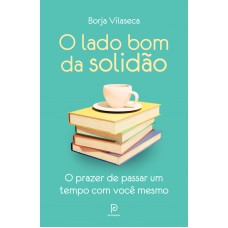 O lado bom da solidão