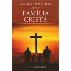 Conselhos práticos para a família cristã